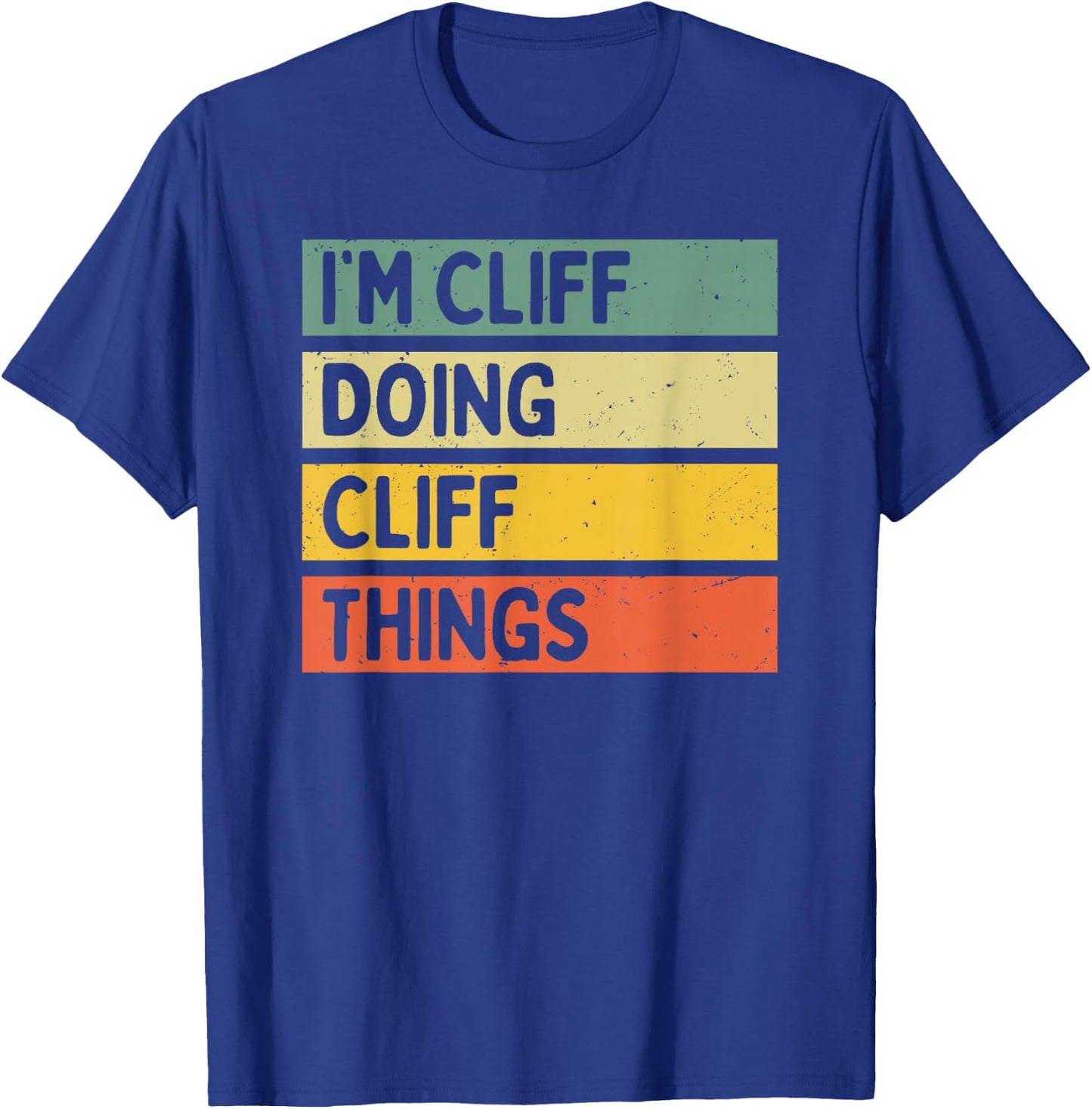 I'm Cliff Doing Cliff Things Funny Personalized Quote T-Shirt - T-Shirt | Royal