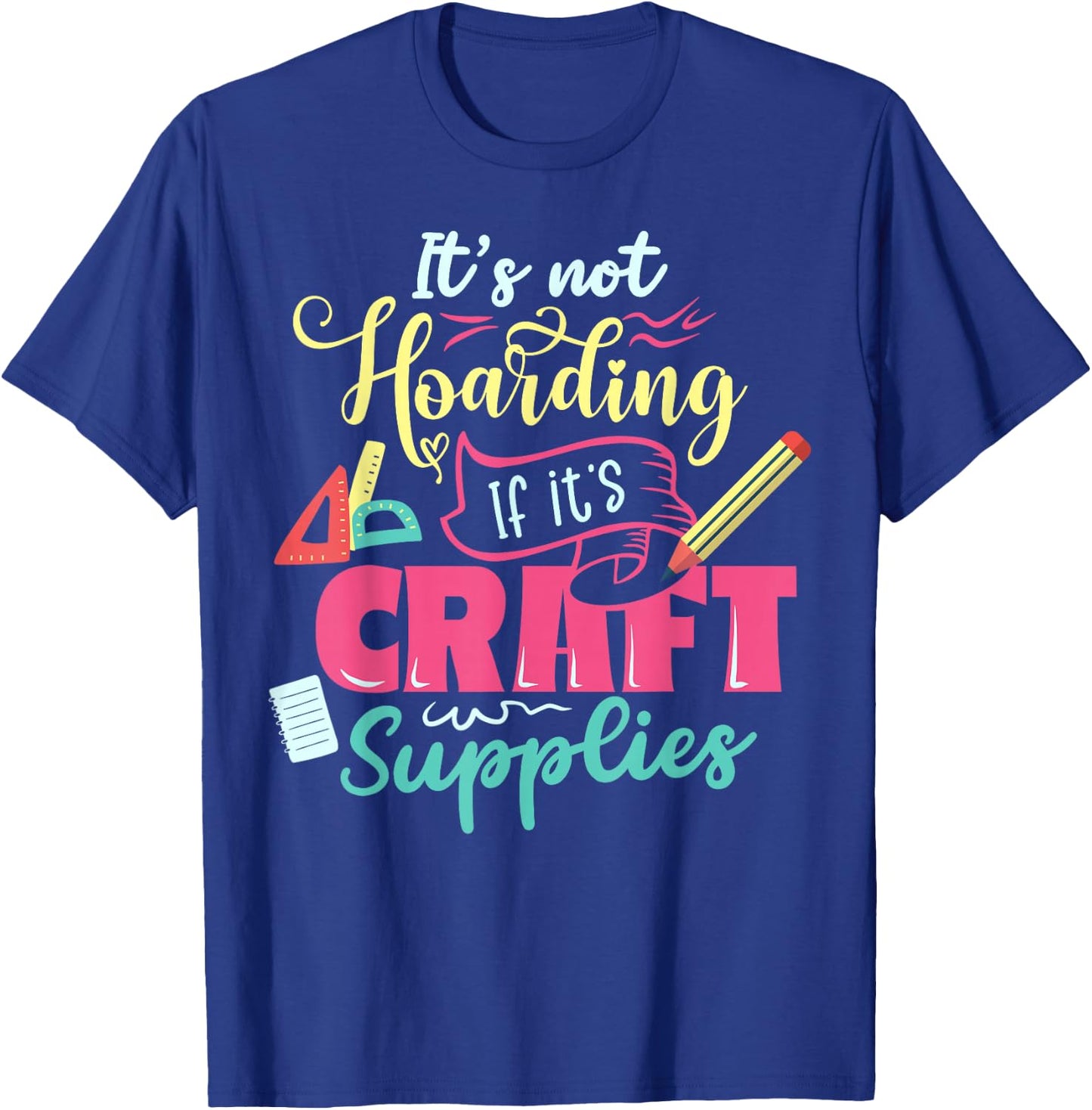 Scrapbook Not hoarding If it's craft supplies Scrapbooking T-Shirt - T-Shirt | Royal