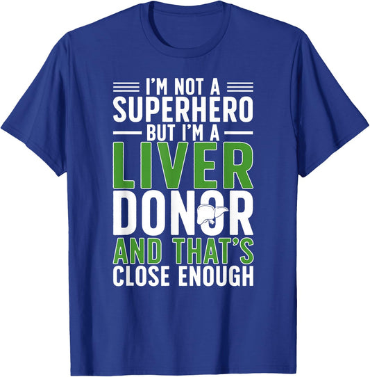 I'm A Liver Donor Liver Transplant Liver Donor Awareness T-Shirt - T-Shirt | Royal