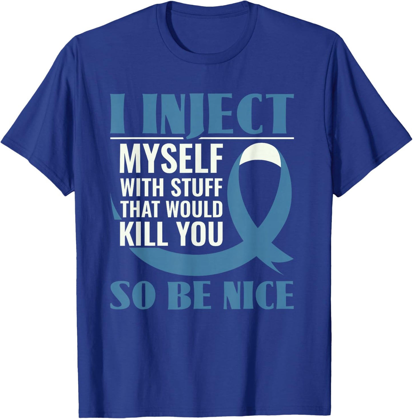 I Inject Myself With Stuff That Would Kill You - Diabetes T-Shirt - T-Shirt | Royal