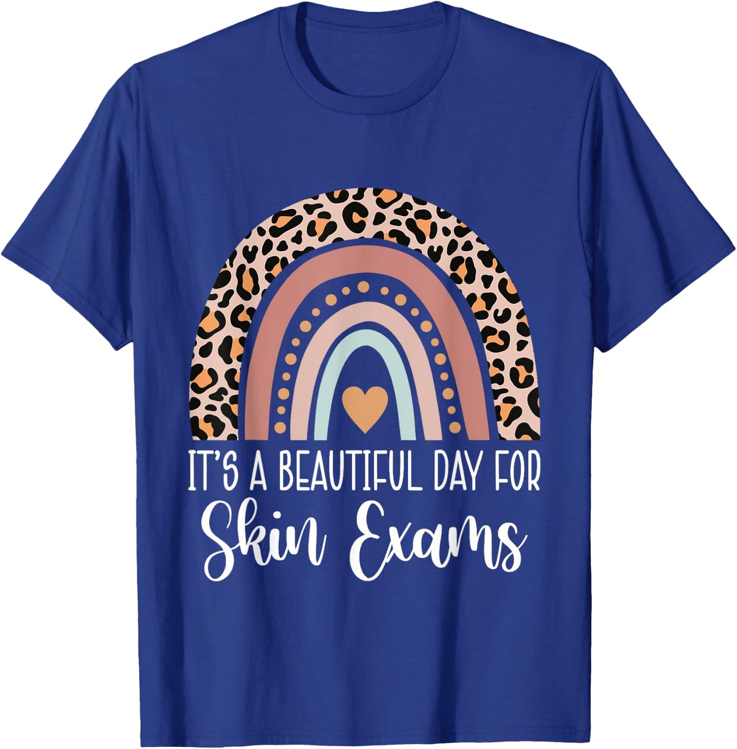 It's A Beautiful Day For Skin Exams Dermatologist T-Shirt - T-Shirt | Royal