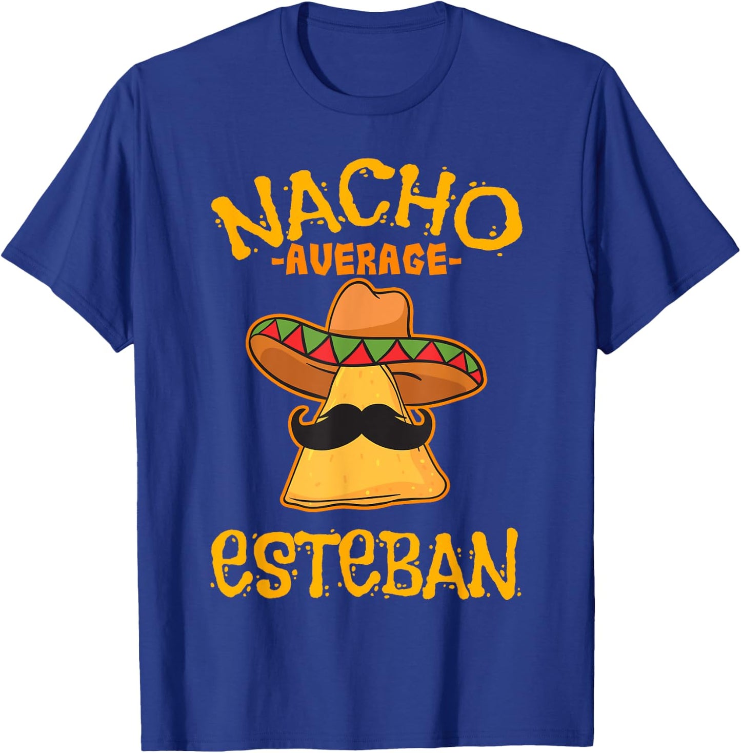 Nacho Average Esteban Personalized Name Funny Taco T-Shirt - T-Shirt | Royal