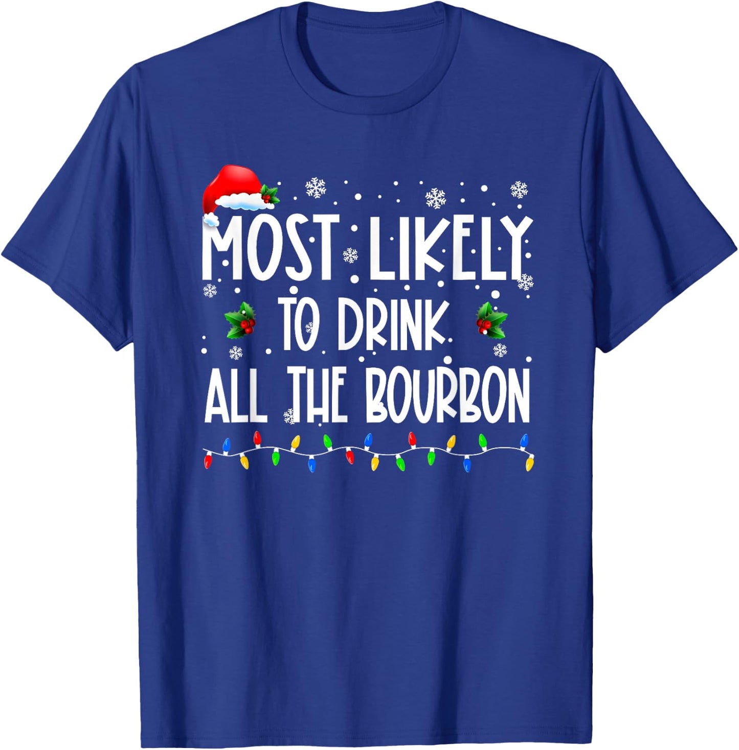Most Likely To Drink All The Bourbon Christmas Family T-Shirt - T-Shirt | Royal
