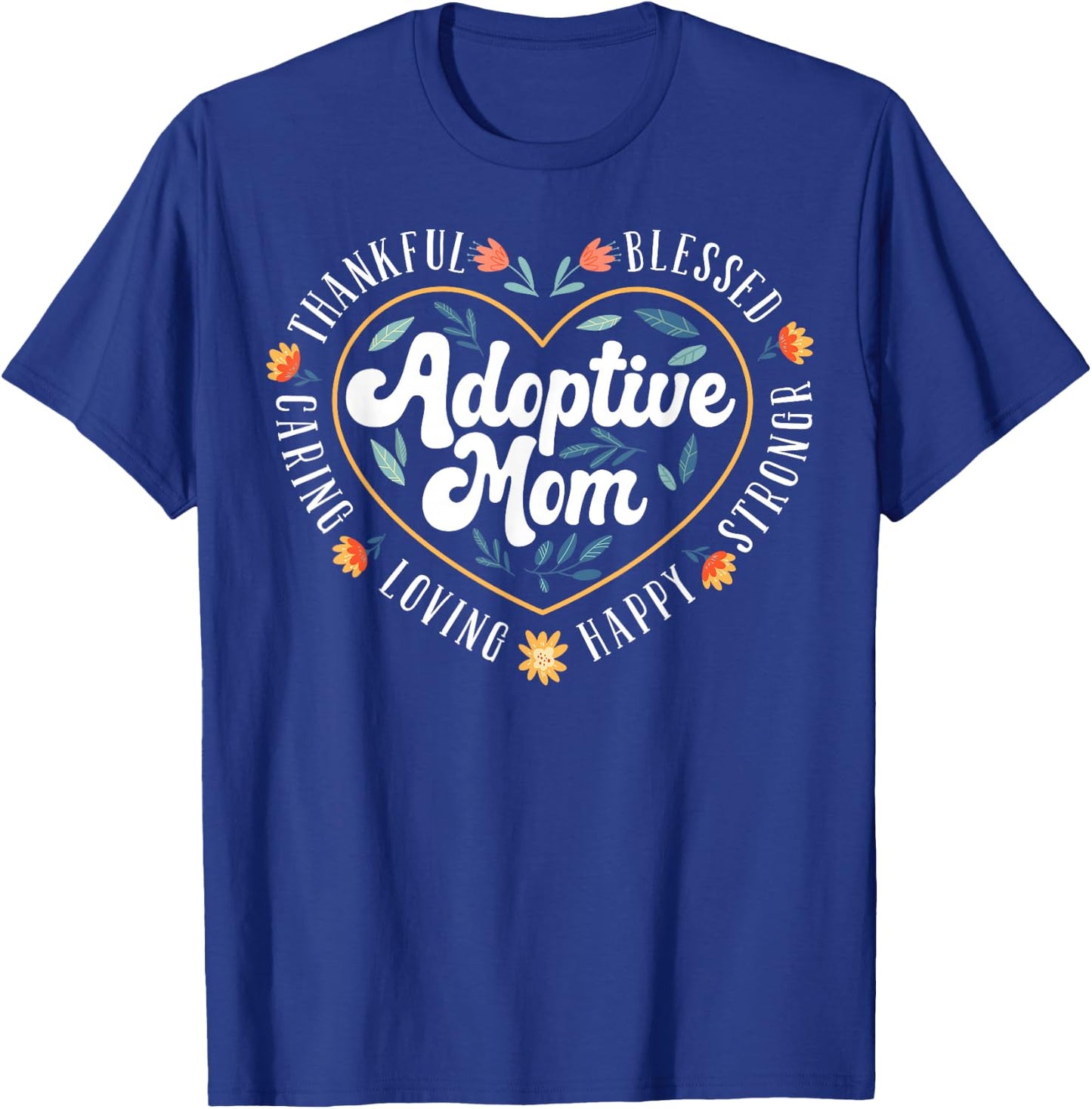 Adoptive Mom Adopted Adoption Day T-Shirt - T-Shirt | Royal