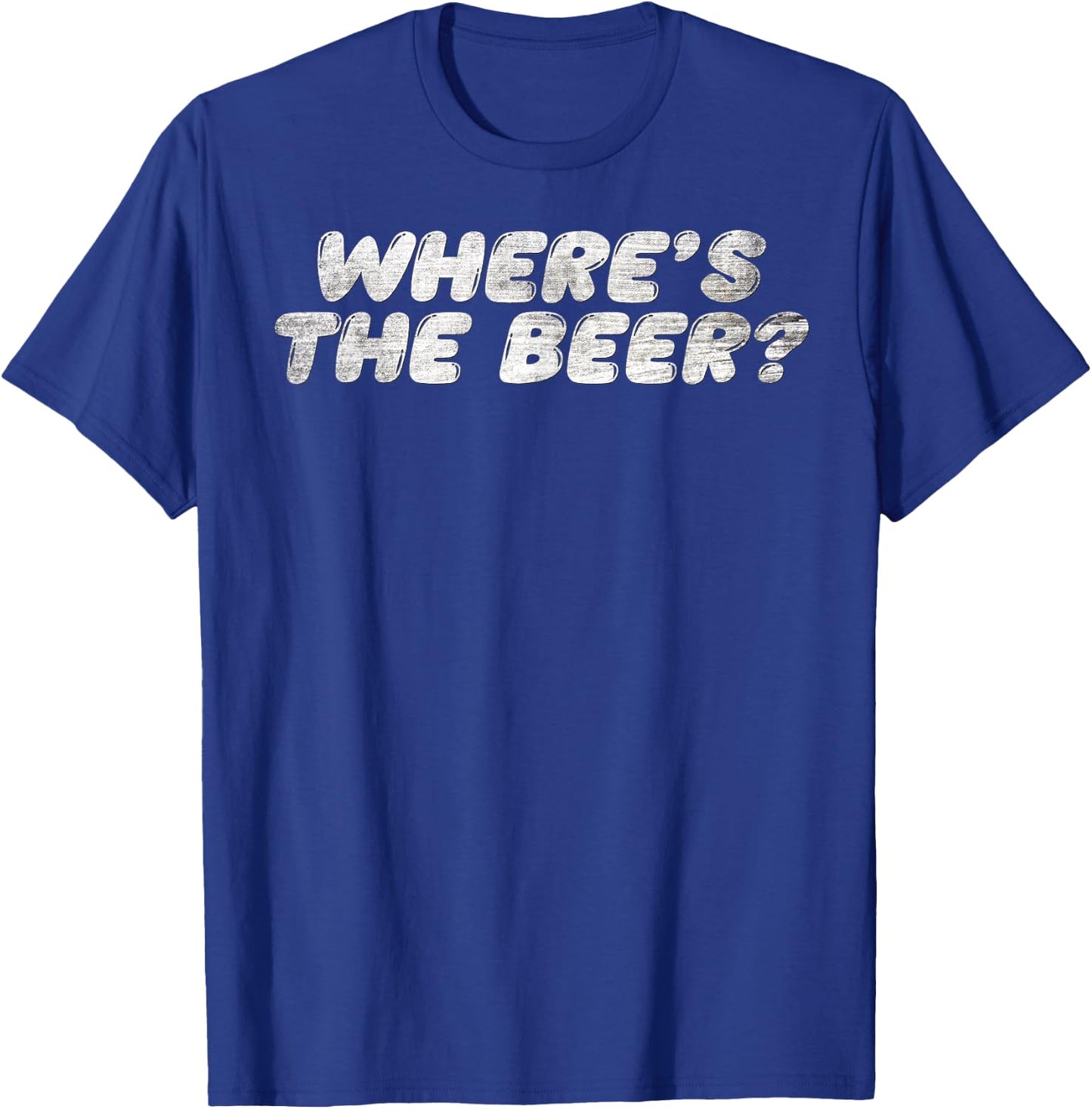 Funny Grunge Where's the Beer? Beer Lovers Drinking Vintage T-Shirt - T-Shirt | Royal