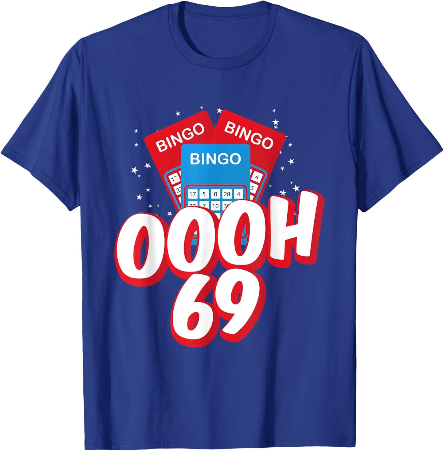 OOOOH 69 Bingo Game Player Funny Adult Humor Bingo Lover T-Shirt - T-Shirt | Royal