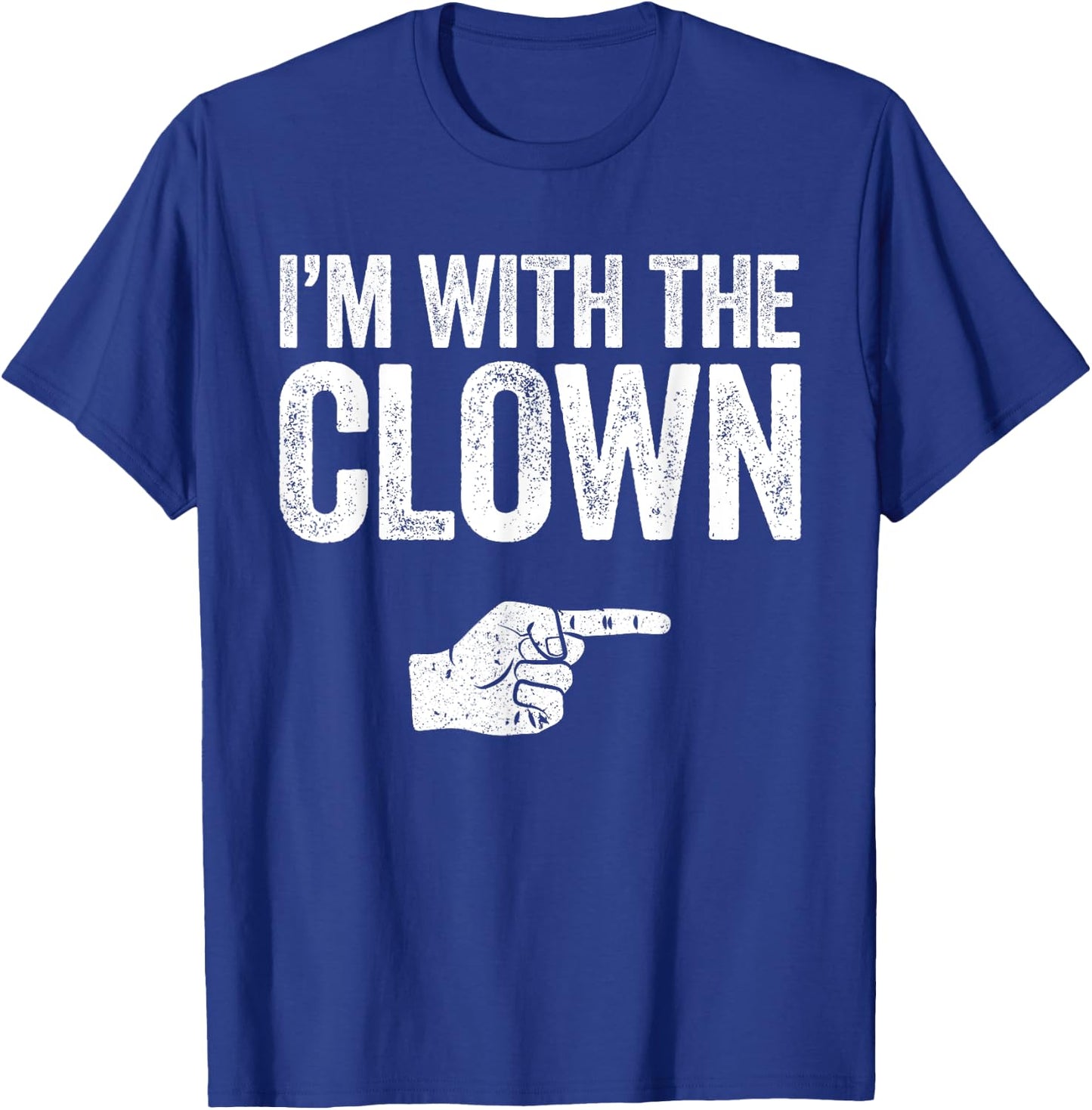 I'm With The Clown Matching Clown Costume Shirt T-Shirt - T-Shirt | Royal