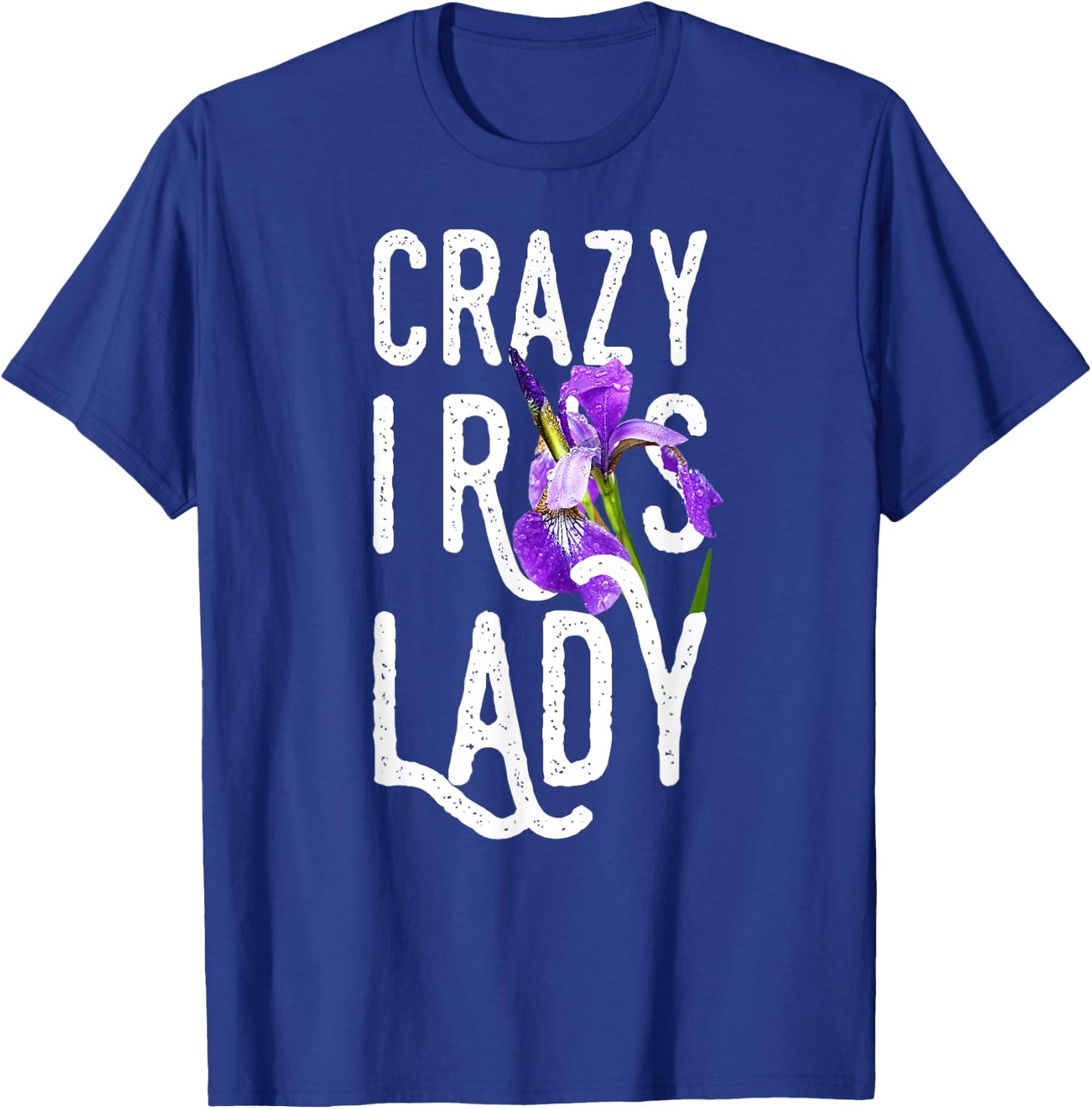Crazy Iris Lady | Funny Gardening Flower Floral T-Shirt - T-Shirt | Royal