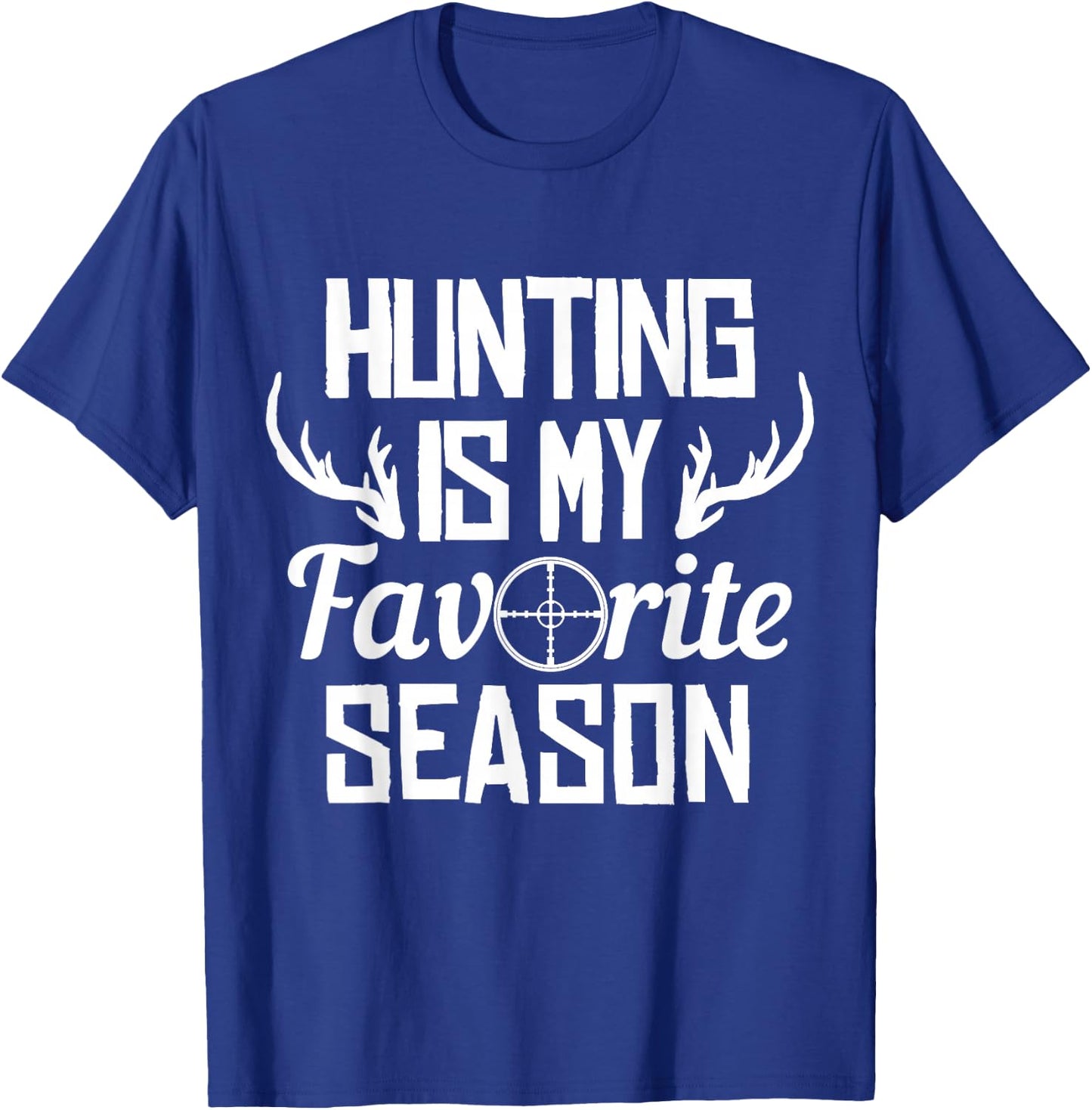 Hunting Is My Favorite Season Whitetail Buck Deer Elk Hunter T-Shirt - T-Shirt | Royal