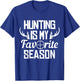 Hunting Is My Favorite Season Whitetail Buck Deer Elk Hunter T-Shirt - T-Shirt | Royal