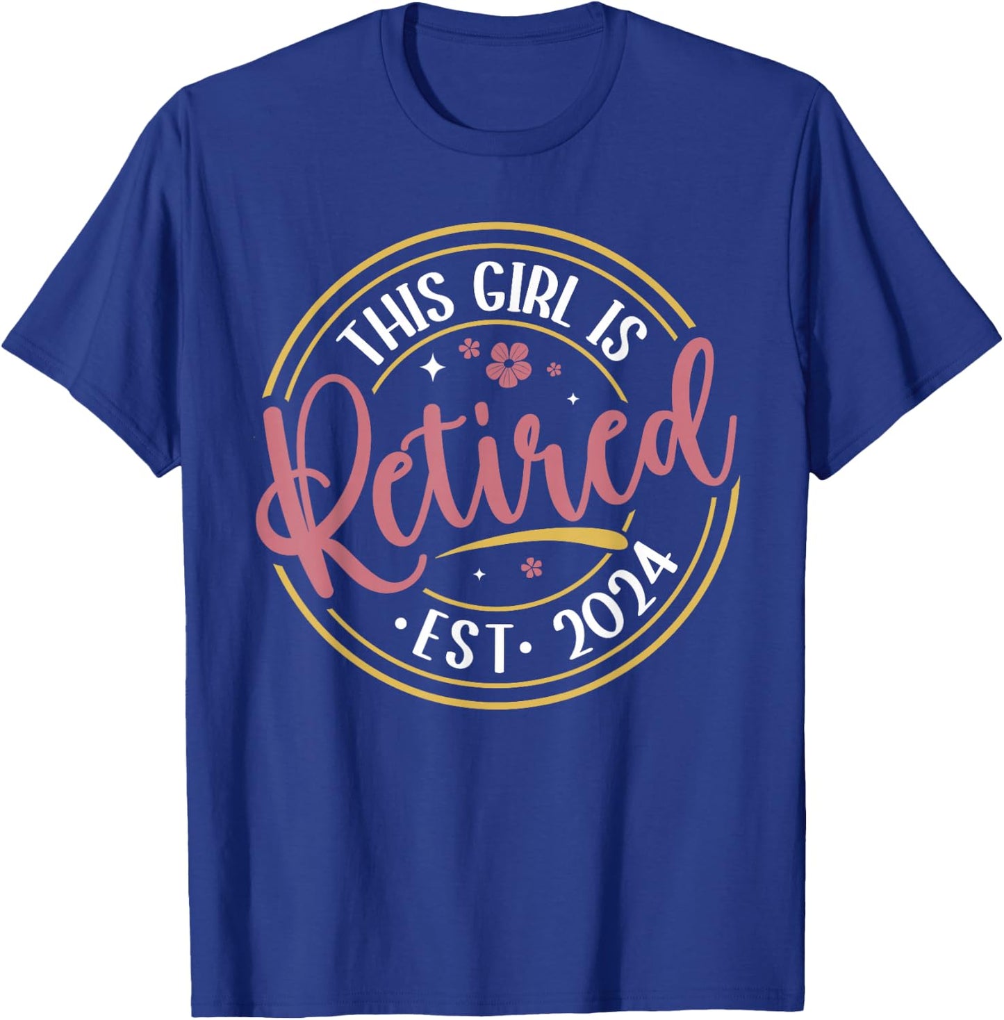 This Girl Is Retired 2024 Funny Retirement Mom Women Grandma T-Shirt - T-Shirt | Royal
