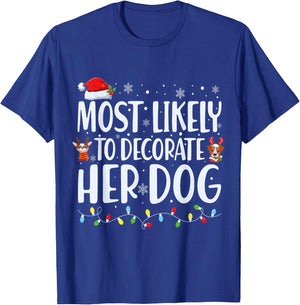 Most Likely to Decorate Her Dog Christmas Pajamas T-Shirt - T-Shirt | Royal