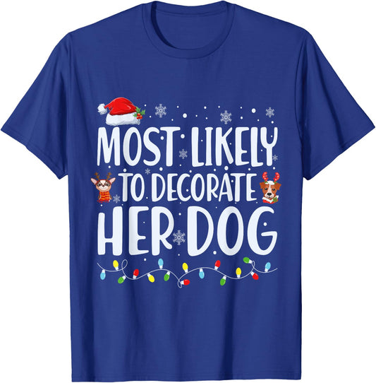 Most Likely to Decorate Her Dog Christmas Pajamas T-Shirt - T-Shirt | Royal