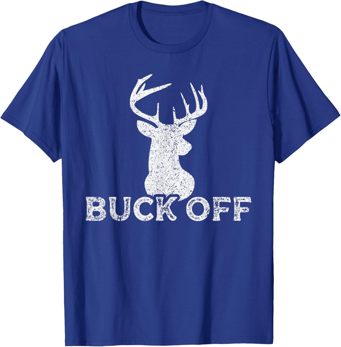 Outdoors Hunter Sarcastic Funny Buck Deer Hunting Buck Off T-Shirt - T-Shirt | Royal