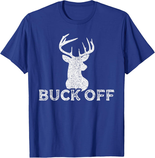 Outdoors Hunter Sarcastic Funny Buck Deer Hunting Buck Off T-Shirt - T-Shirt | Royal