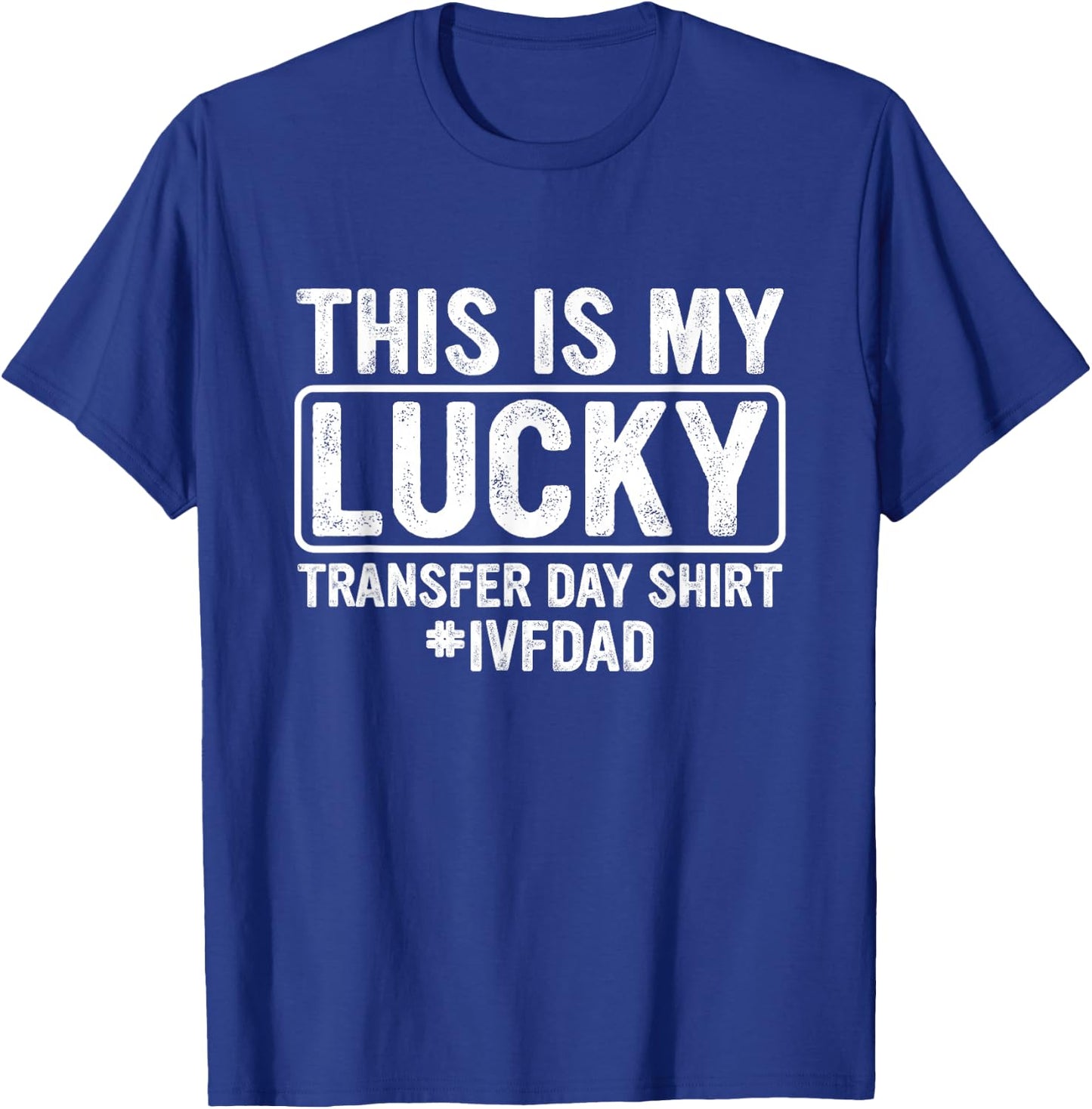 This is My Lucky Transfer Day Shirt IVF Dad IVF Transfer Day T-Shirt - T-Shirt | Royal