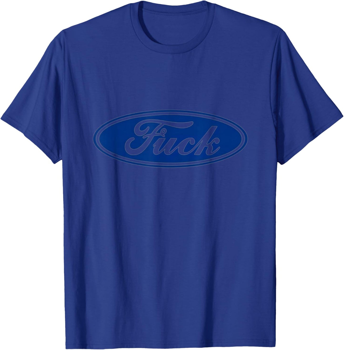 Fuck! Blue Oval Truck Fuck it Lifted Truck Fo Graphic T-Shirt - T-Shirt | Royal