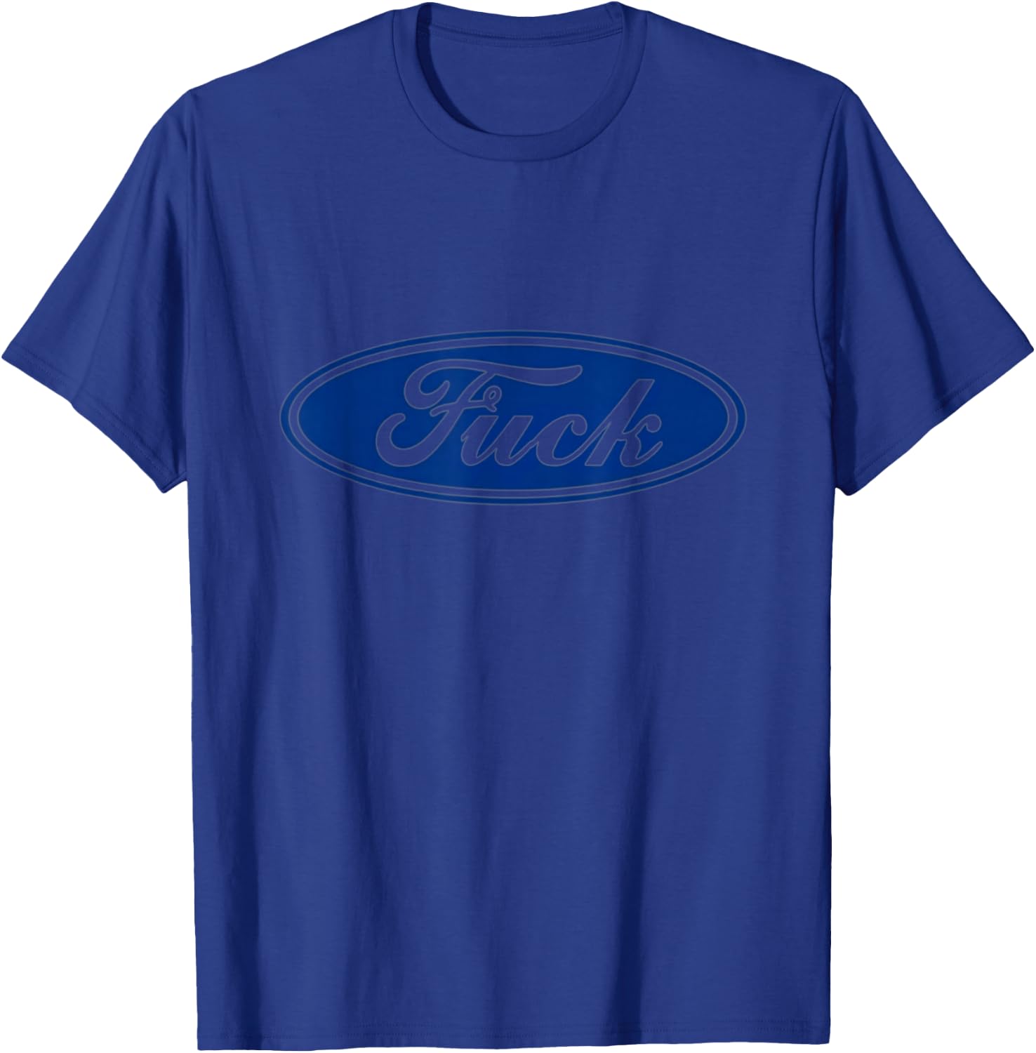 Fuck! Blue Oval Truck Fuck it Lifted Truck Fo Graphic T-Shirt - T-Shirt | Royal