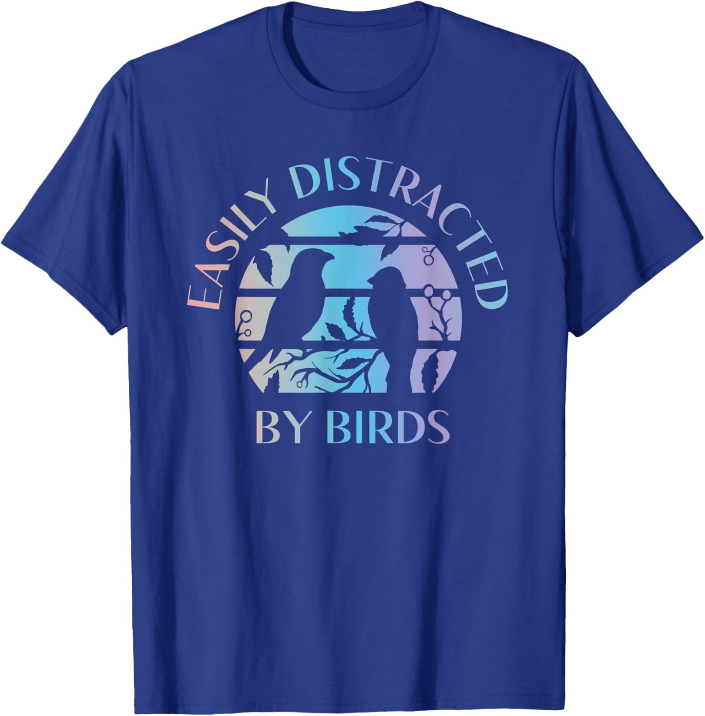 Easily Distracted By Birds - Bird Lover Quote Watching Watch T-Shirt - T-Shirt | Royal