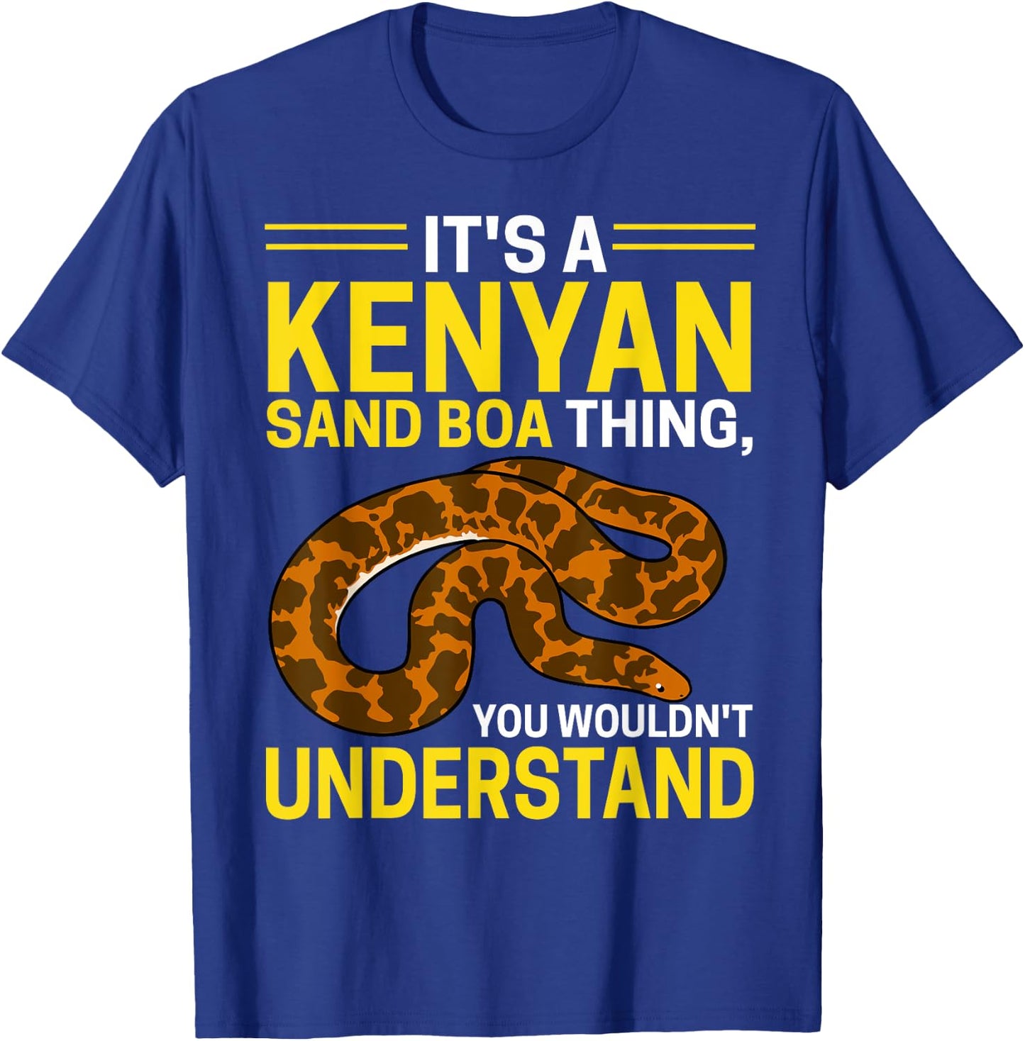 Kenyan Sand Boa Thing, You Wouldn't Understand Snake Owner T-Shirt - T-Shirt | Royal
