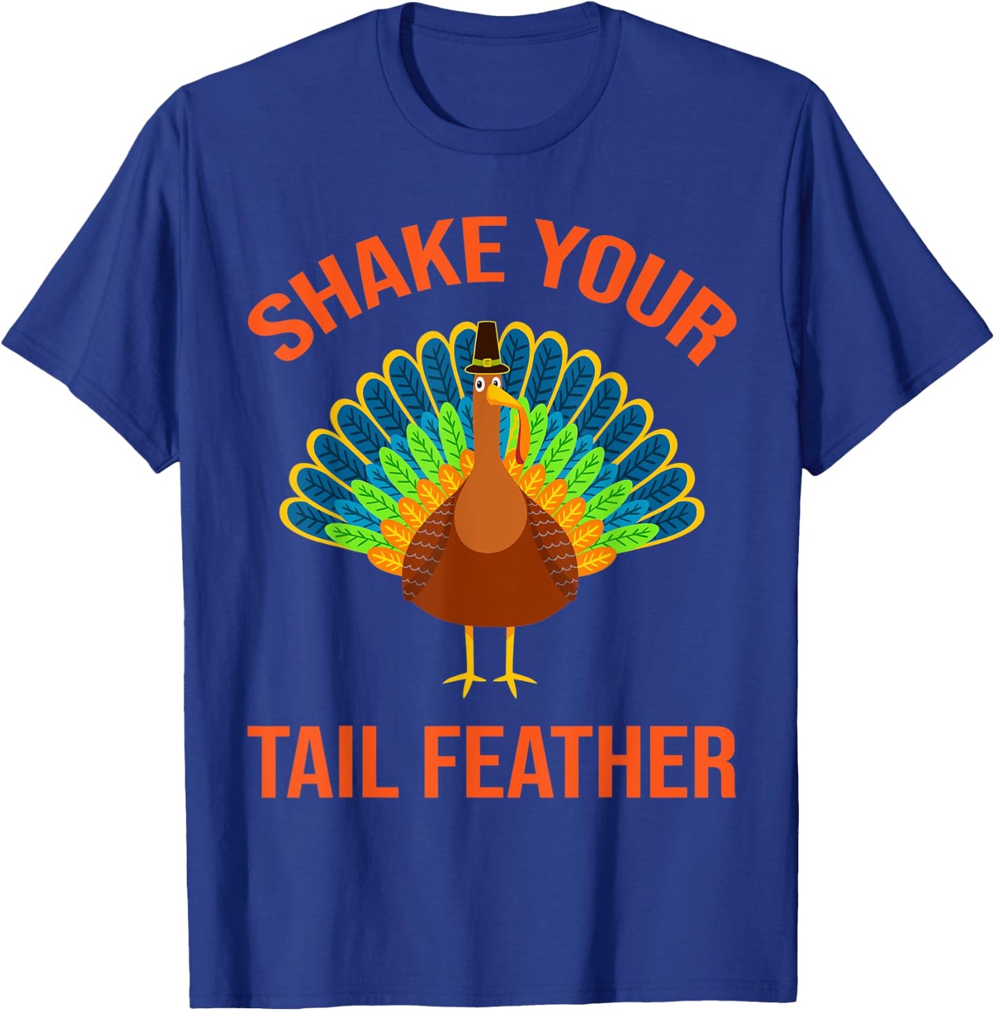 Shake Your Tail Turkey Feather Humor Funny Thanksgiving Gift T-Shirt - T-Shirt | Royal