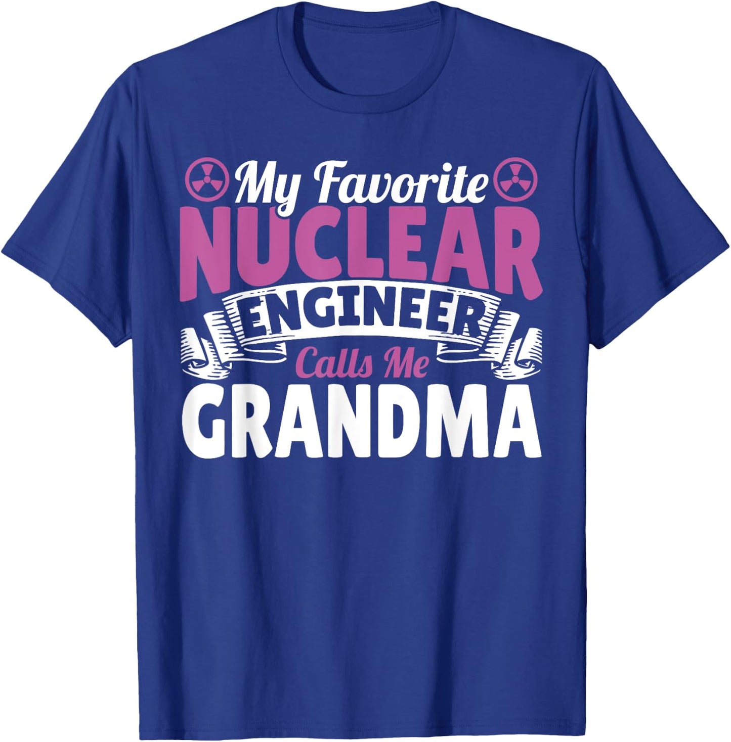 Favorite Nuclear Engineer Calls Me Grandma Women Grandmother T-Shirt - T-Shirt | Royal