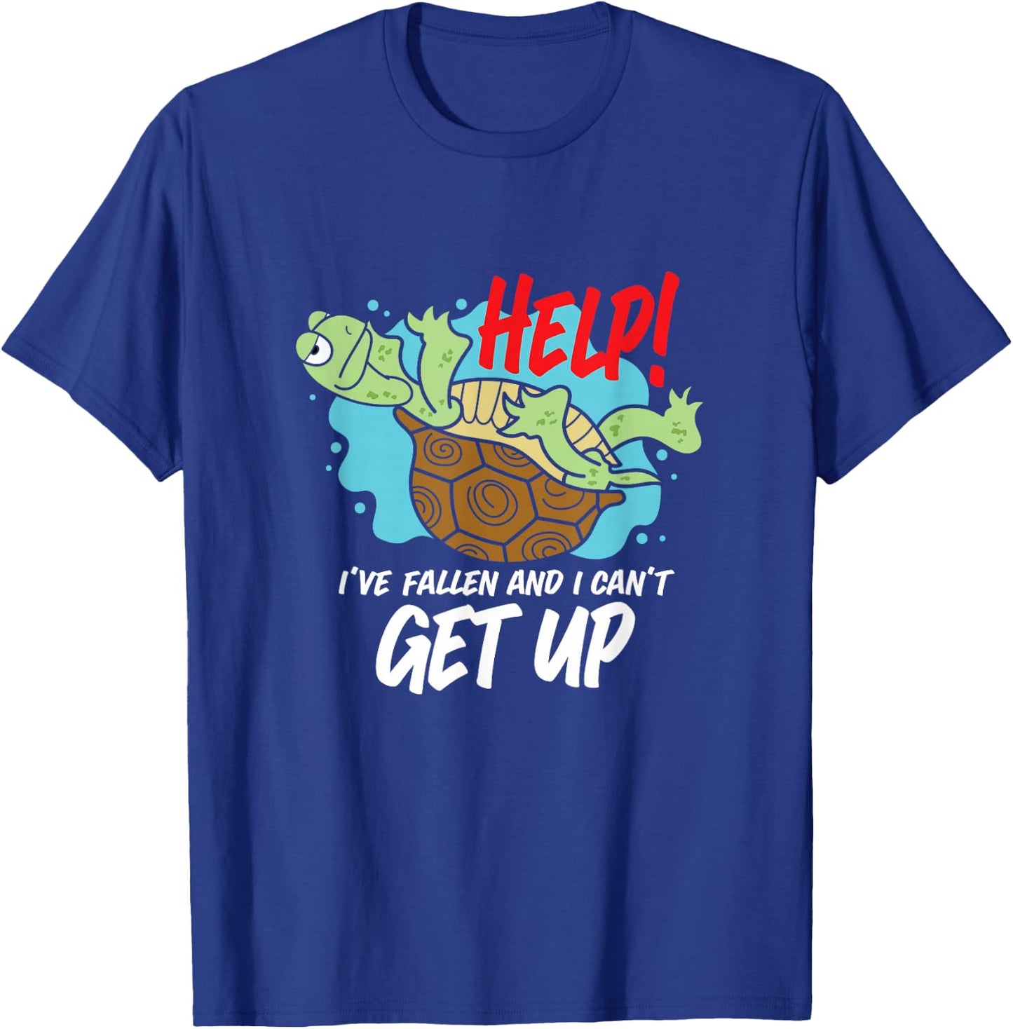Help! I've Fallen And I Can't Get Up Funny Turtle T-Shirt - T-Shirt | Royal