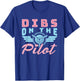 Dibs on the Pilot Idea for Pilot's Wife Girlfriend T-Shirt - T-Shirt | Royal