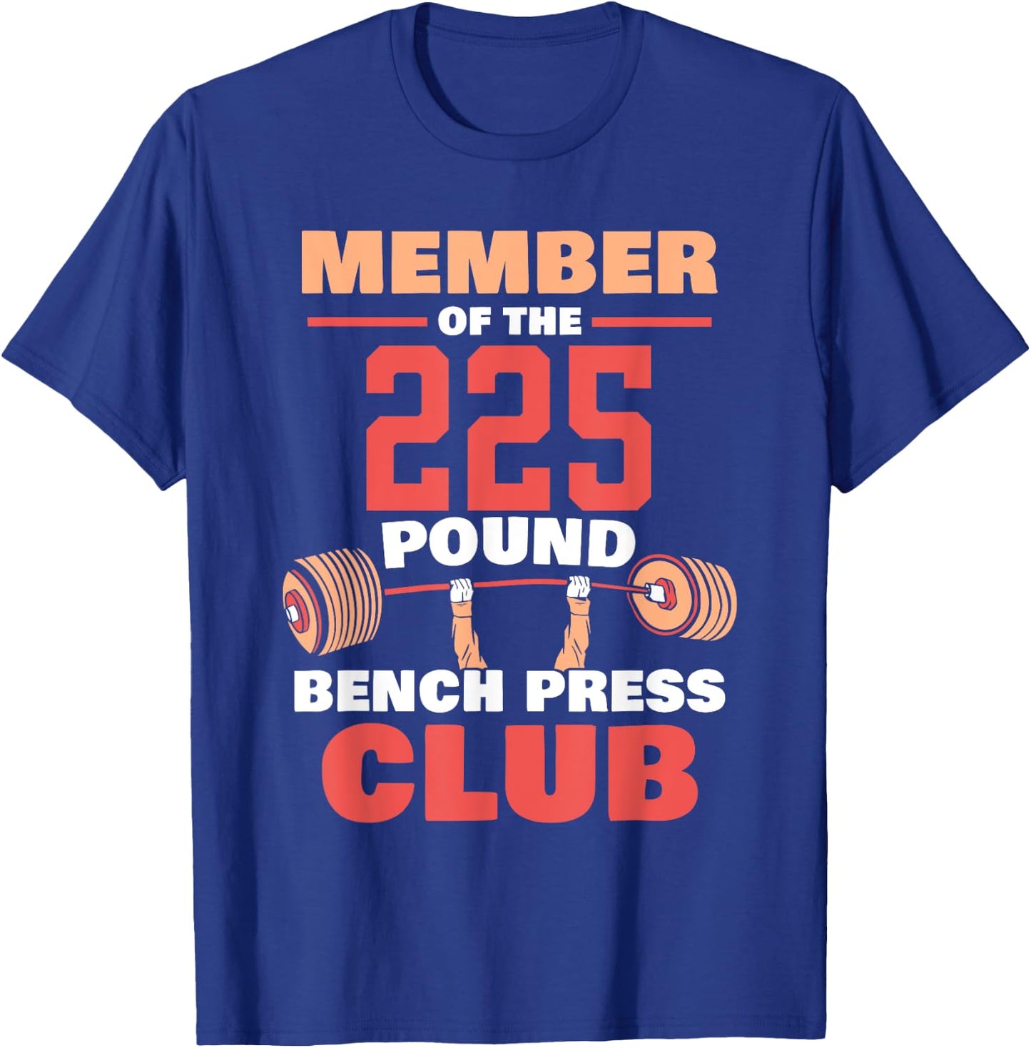 Member Of The 225 Pound Bench Press Club Strength Gym T-Shirt - T-Shirt | Royal