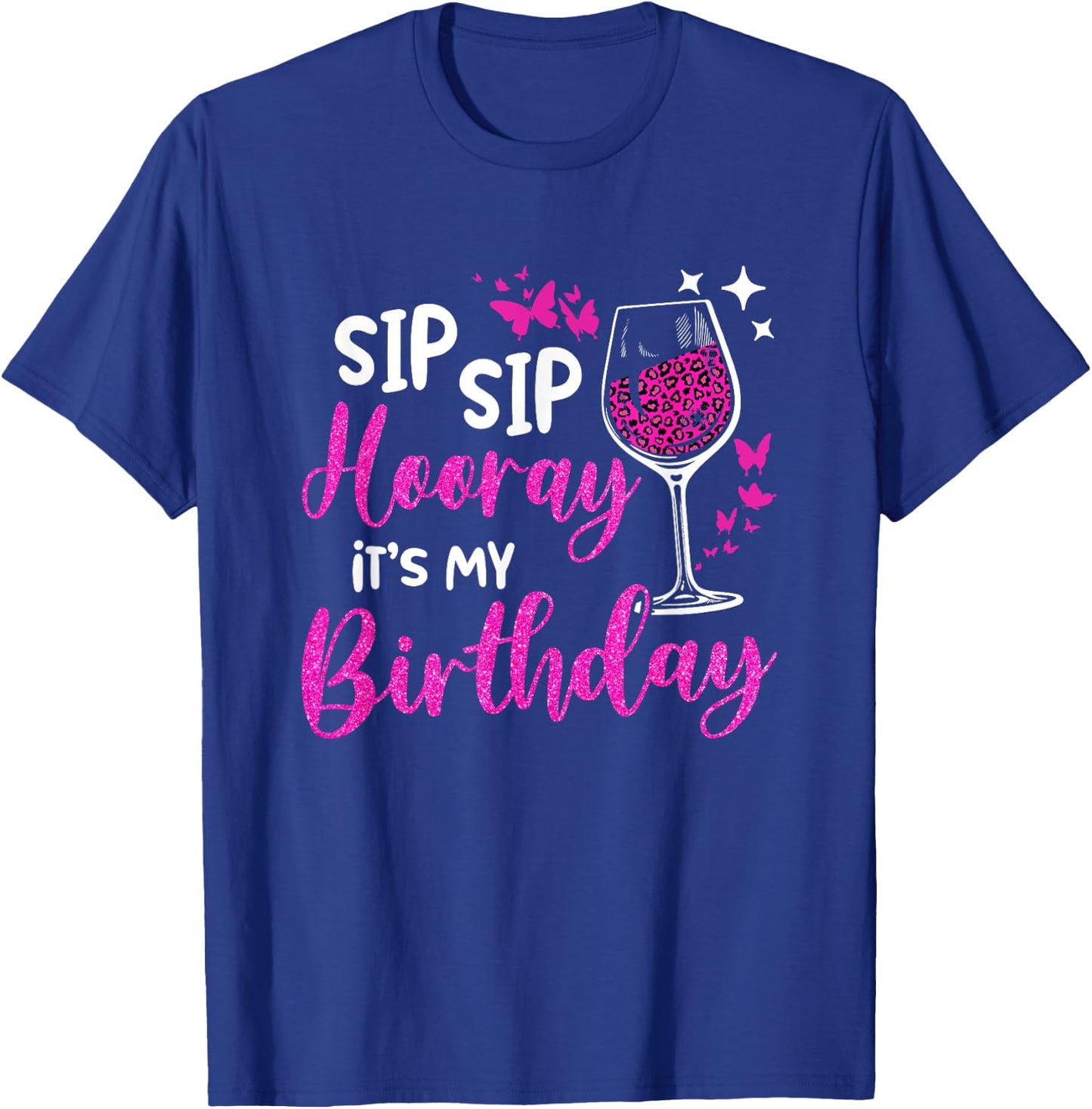 Sip Sip Hooray It's My Birthday Leopard Print Wine Party T-Shirt - T-Shirt | Royal