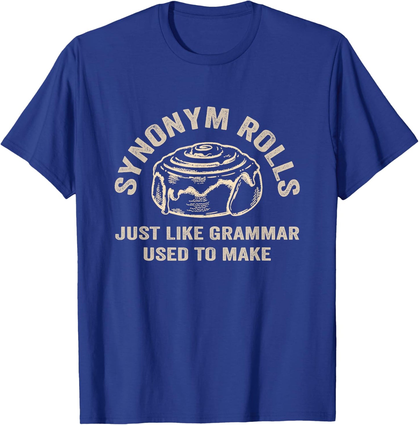 Funny Synonym Rolls Joke Cinnamon Rolls Grammar Pun Teacher T-Shirt - T-Shirt | Royal