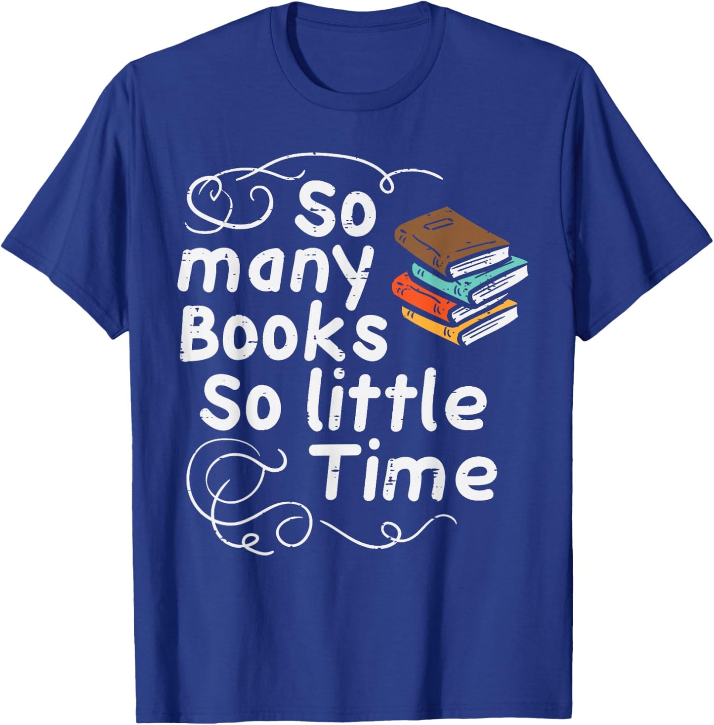 Many Books So Little Time Funny Reading Bookworm Librarian T-Shirt - T-Shirt | Royal