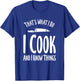 That's What I Do I Cook And I Know Things Cooking T-Shirt - T-Shirt | Royal