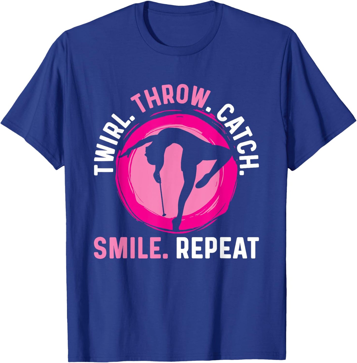 Twirler Majorettes Twirl Throw Catch Smile Baton Twirling T-Shirt - T-Shirt | Royal
