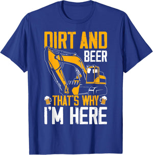 Funny Excavator Operator HEO Dirt Beer That's Why I'm Here T-Shirt - T-Shirt | Royal