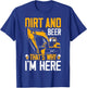 Funny Excavator Operator HEO Dirt Beer That's Why I'm Here T-Shirt - T-Shirt | Royal