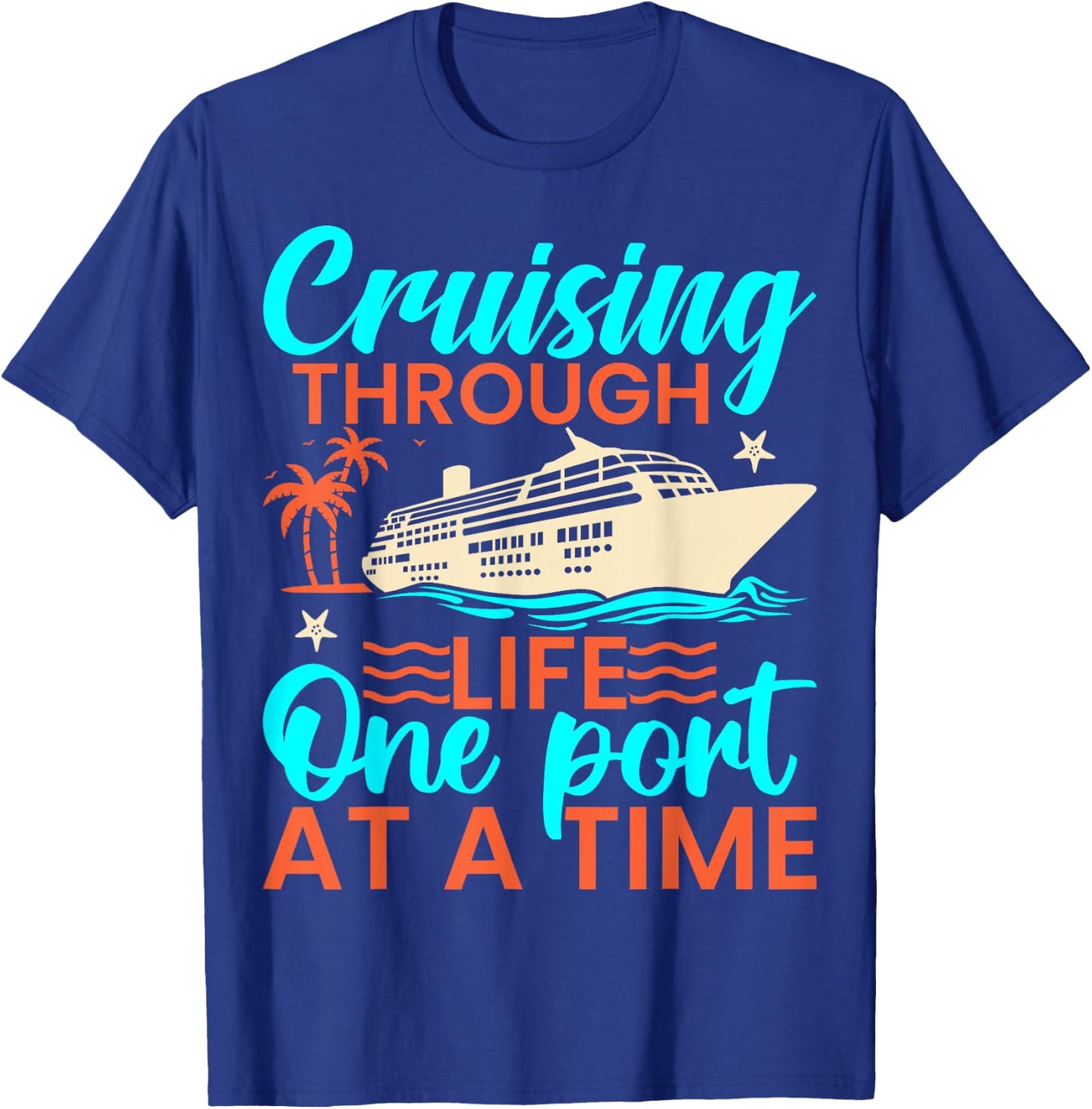 Cruising Through Life One Port at a Time - Cruiser Cruise T-Shirt - T-Shirt | Royal