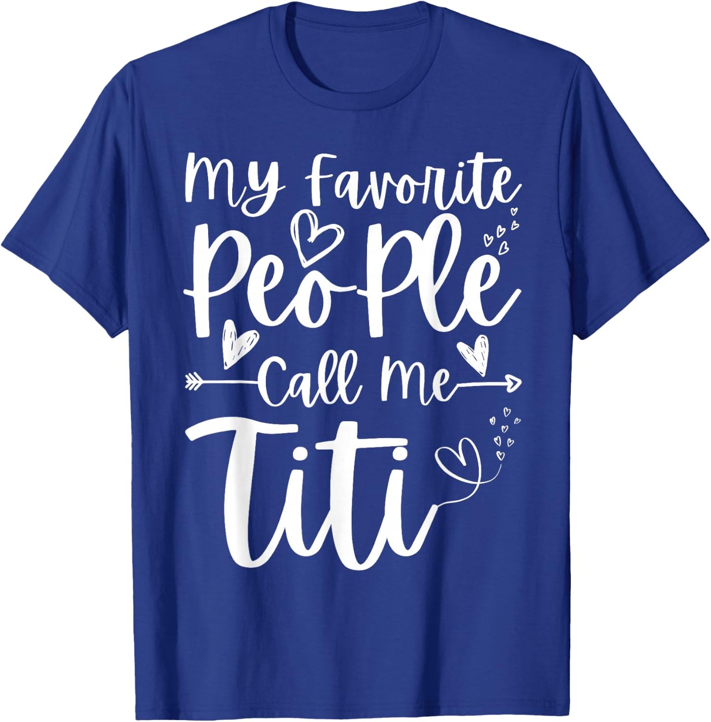 My Favorite People Call Me Titi Heart Funny Mother's Day T-Shirt - T-Shirt | Royal