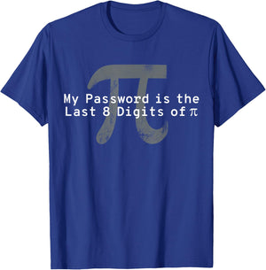 My Password Is The Last 8 Digits of Pi - Funny Math Teacher T-Shirt - T-Shirt | Royal
