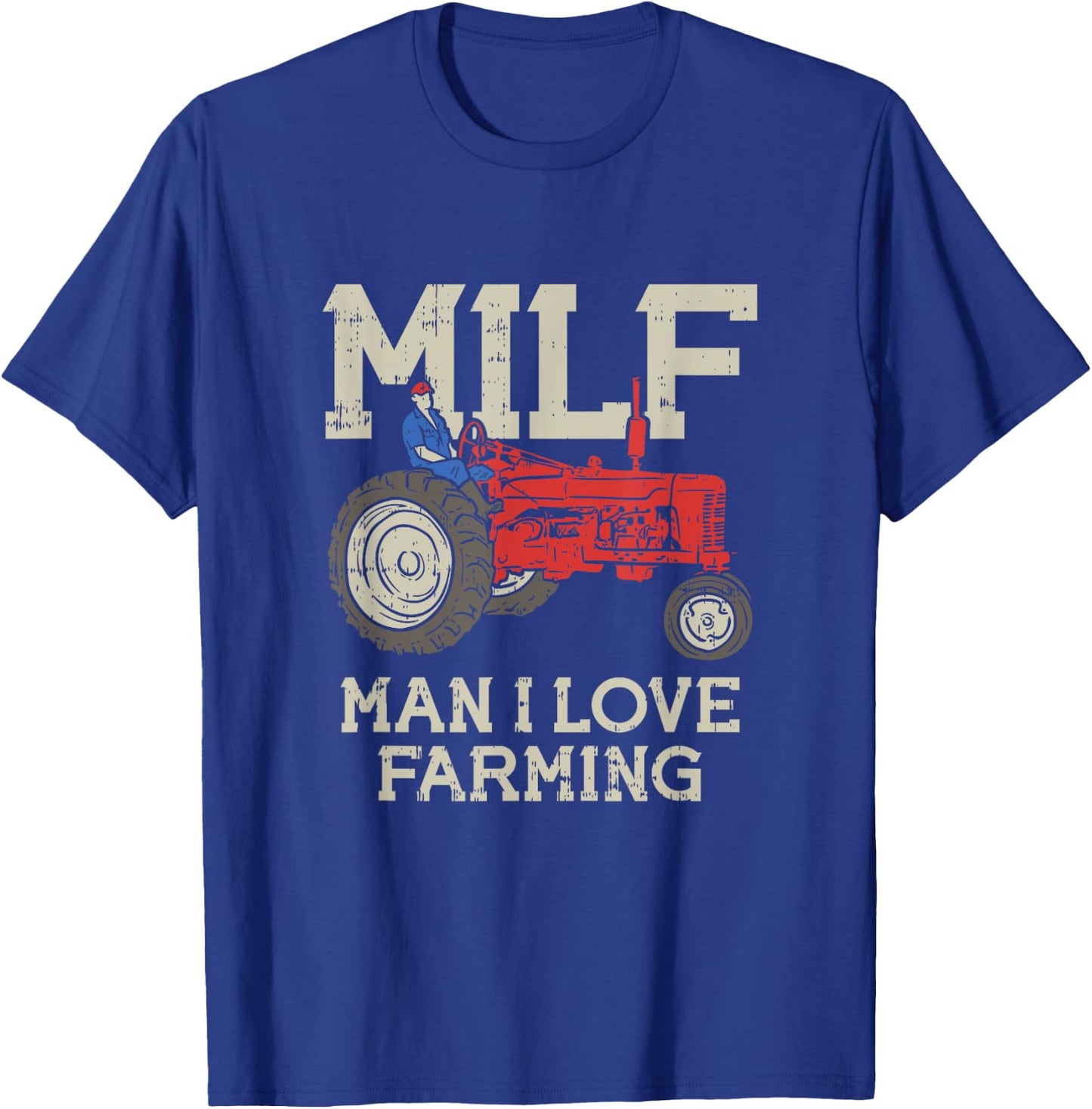 MILF Man I Love Farming Farm-Life Quote Tractor Crop Driver T-Shirt - T-Shirt | Royal
