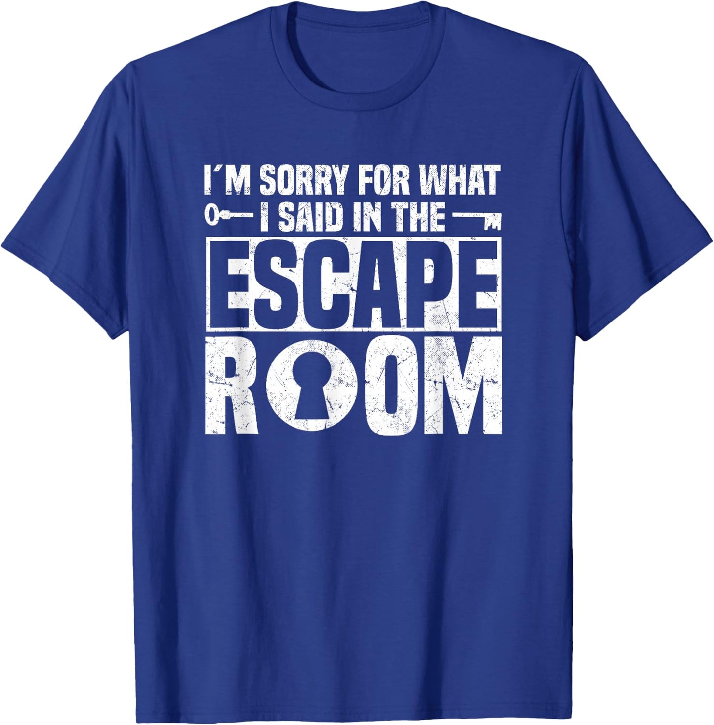 I´m Sorry For What I Said In The Escape Room - Escape Room T-Shirt - T-Shirt | Royal