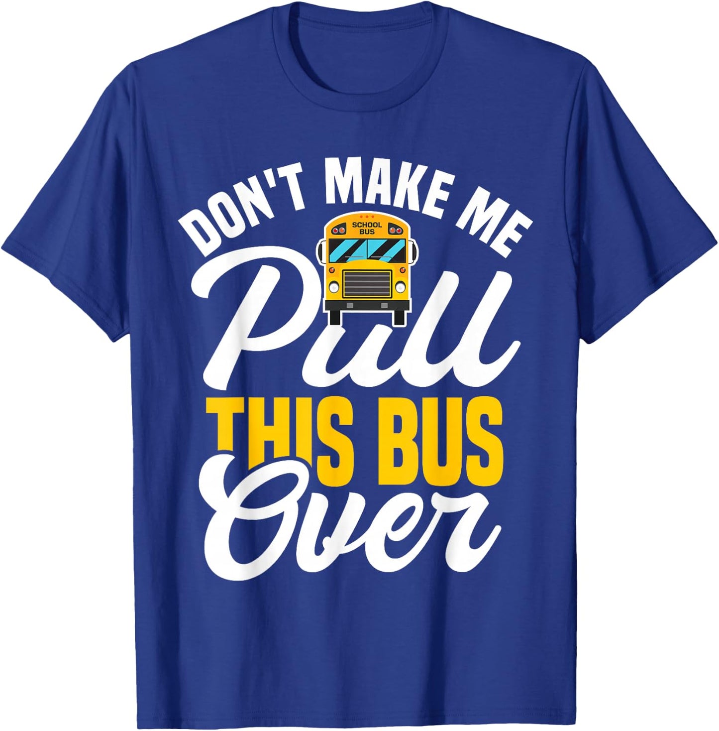 Funny School Bus Driver T-Shirt - T-Shirt | Royal