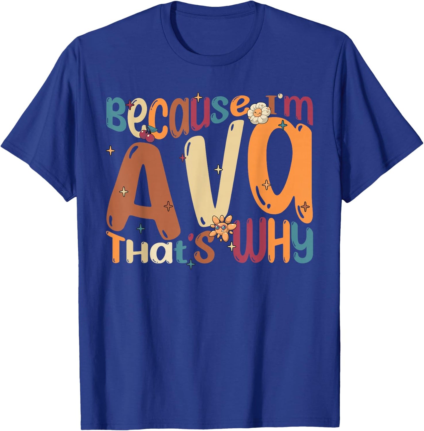 Because I'm Ava That's Why Funny Groovy Ava T-Shirt - T-Shirt | Royal