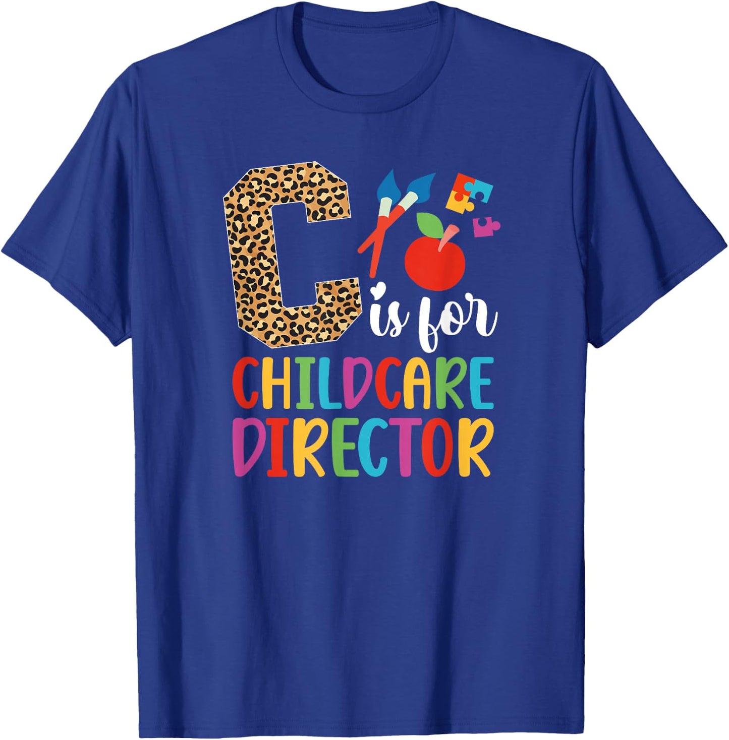 C Is For Childcare Director Child Care Director T-Shirt - T-Shirt | Royal