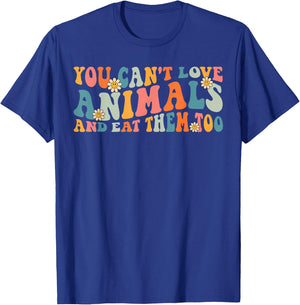 Groovy Retro You Can't Love Animals and Eat Them Too Vegan T-Shirt - T-Shirt | Royal