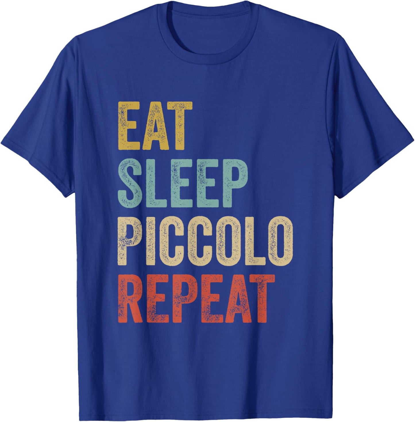 Eat Sleep Piccolo Repeat Shirt Piccolo Player T-Shirt - T-Shirt | Royal