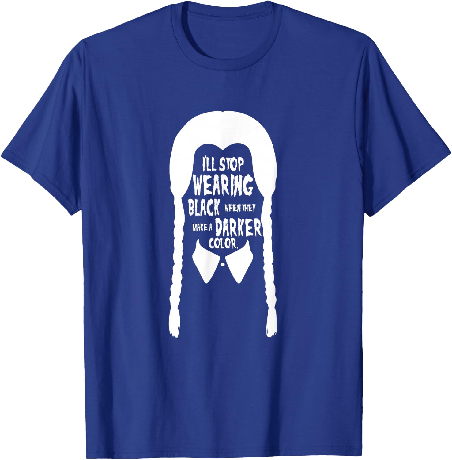 I'll stop wearing black when they make a darker color T-Shirt - T-Shirt | Royal