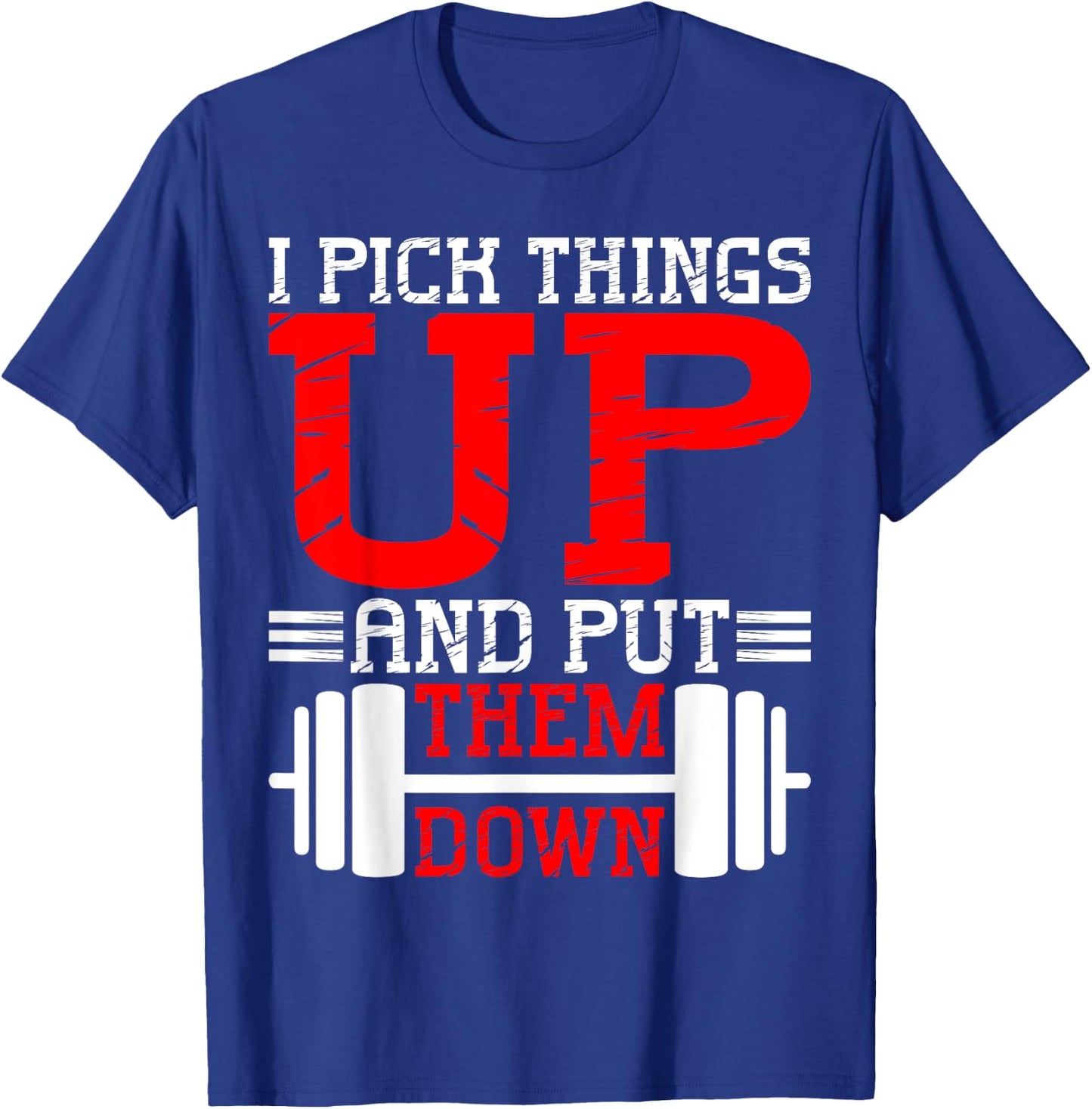 I Pick Things Up And Put Them Down T-Shirt - T-Shirt | Royal