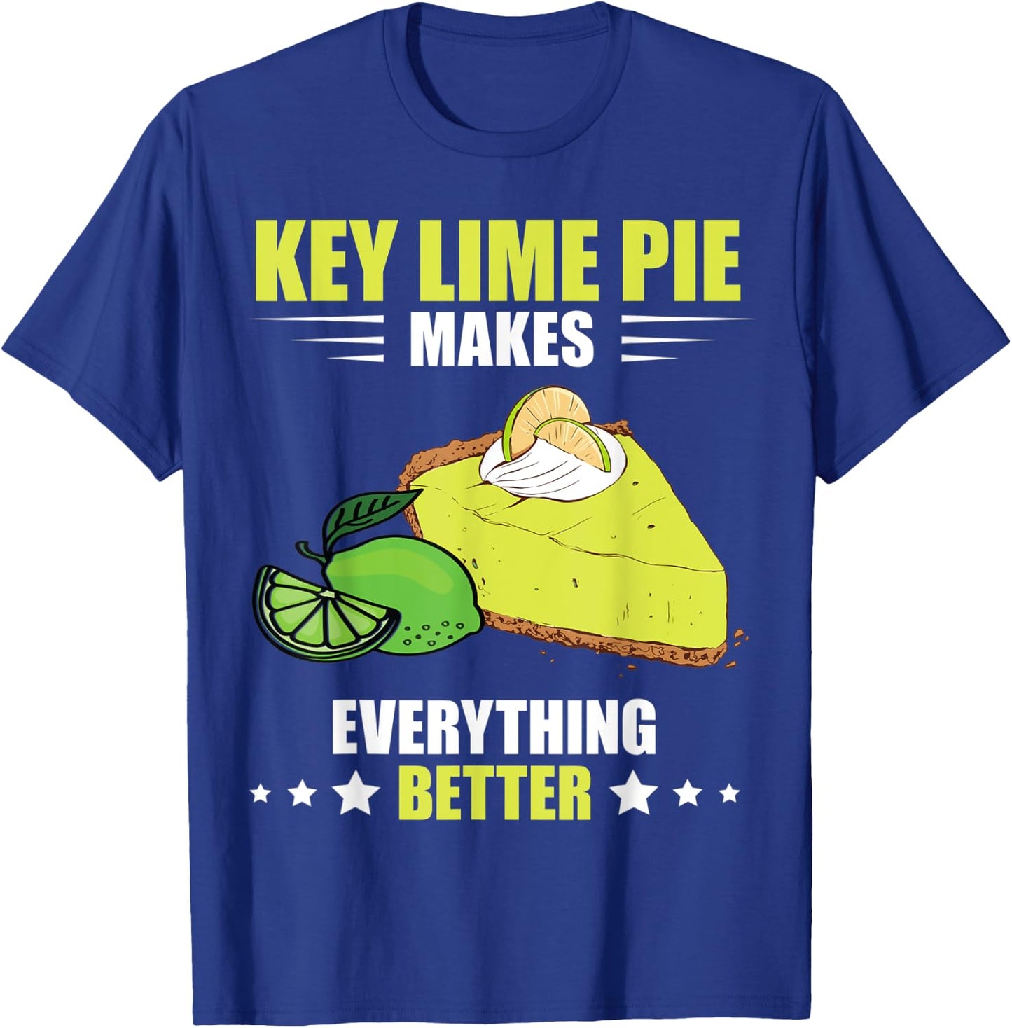 Everything Better Florida Pie Lime Pie Baker Key Lime Pie T-Shirt - T-Shirt | Royal