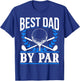 Golf Golfer Best Dad by par T-Shirt - T-Shirt | Royal